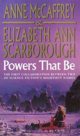 Powers That Be by Anne McCaffrey & Elizabeth Ann Scarborough