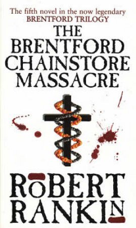 The Brentford Chain Store Massacre by Robert Rankin