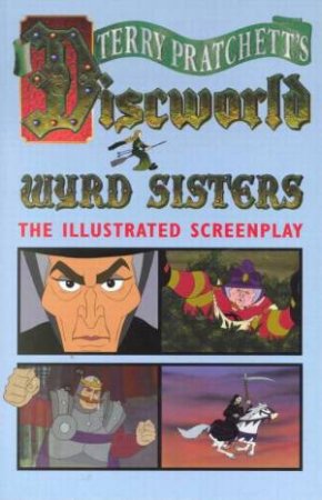Wyrd Sisters: The Illustrated Screenplay by Terry Pratchett