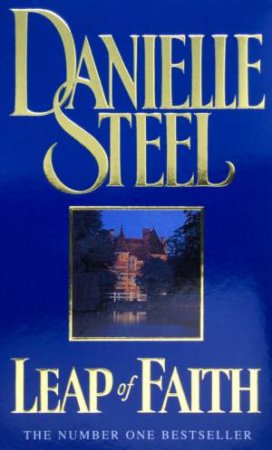 Leap Of Faith by Danielle Steel