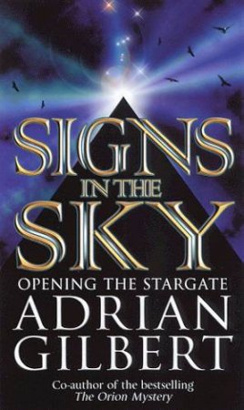 Signs In The Sky: Opening The Skygate by Adrian Gilbert