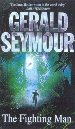 The Fighting Man by Gerald Seymour