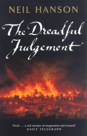 The Dreadful Judgement: The Great Fire Of London by Neil Hanson
