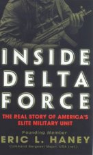 Inside Delta Force The Real Story Of Americas Elite Military Unit