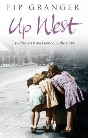 Up West by Pip Granger