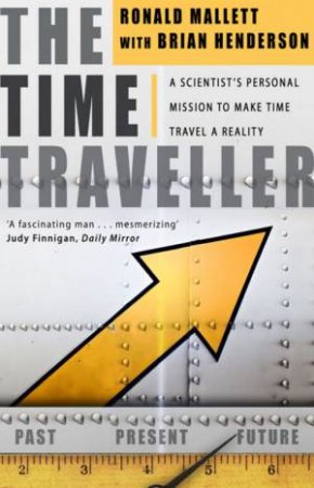 Time Traveller by Ronald Mallett & Brian Henderson