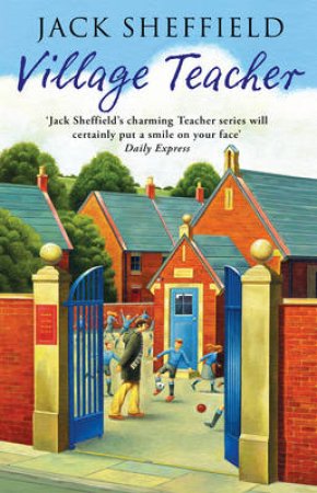 Village Teacher by Jack Sheffield