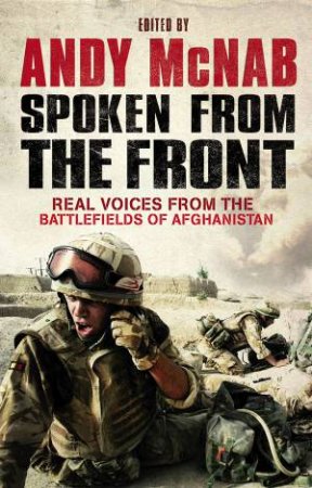 Spoken From The Front: Real Voices from the Battlefields of Afghanistan by Various
