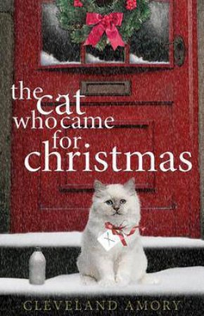 The Cat Who Came For Christmas by Cleveland Amory