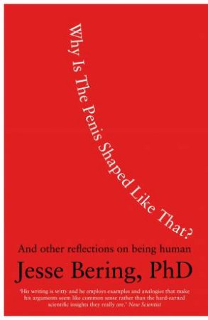 Why is the penis shaped like that? by Jesse Bering
