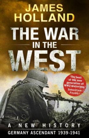 The War in the West: A New History by James Holland
