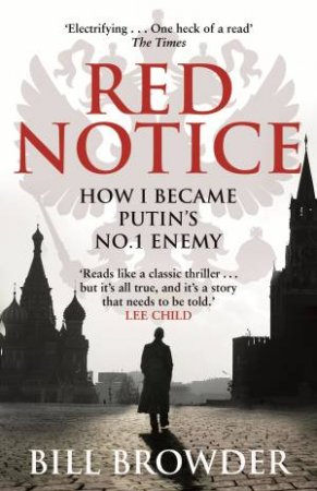 Red Notice How I Became Putin's No. by Bill Browder