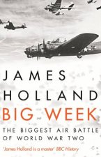 Big Week The Biggest Air Battle Of World War Two