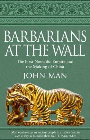 Barbarians At The Wall by John Man