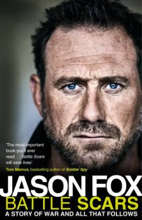 Battle Scars: A Story of War and All That Follows by Jason Fox