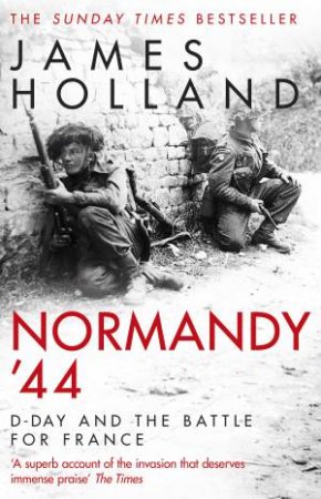 Normandy '44 by James Holland