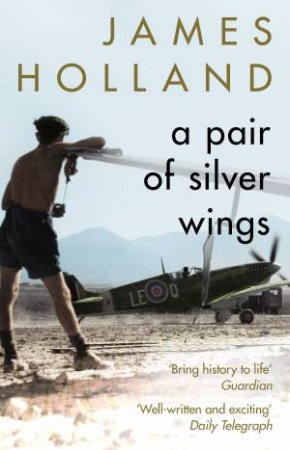 A Pair Of Silver Wings by James Holland