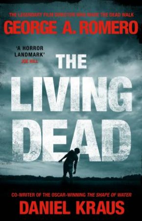 The Living Dead by George A. Romero & Daniel Kraus