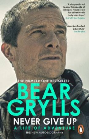 Never Give Up by Bear Grylls