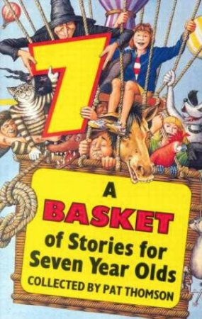 A Basket Of Stories For Seven Year Olds by Pat Thomson