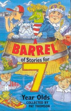 Barrel Of Stories For 7-Year-Olds by Pat Thomson