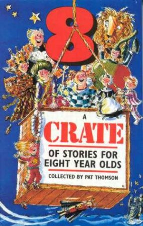 A Crate Of Stories For Eight Year Olds by Pat Thomson