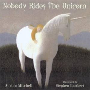 Nobody Rides The Unicorn by Adrian Mitchell