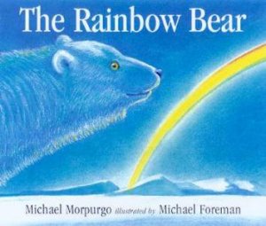 The Rainbow Bear by Michael Morpurgo
