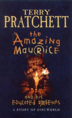 The Amazing Maurice And His Educated Rodents by Terry Pratchett