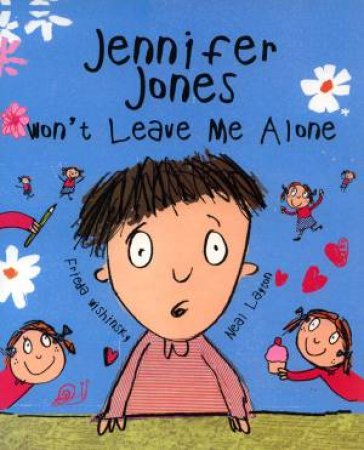 Jennifer Jones Won't Leave Me Alone by Frieda Wishinsky