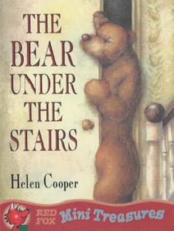 Mini Treasure: The Bear Under The Stairs by Helen Cooper