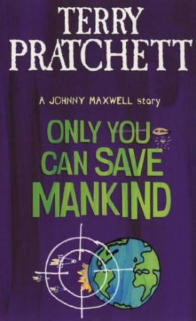 Only You Can Save Mankind by Terry Pratchett