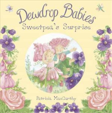 Dewdrop Babies: Sweetpea's Surprise by Patricia MacCarthy