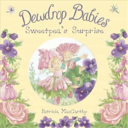 Dewdrop Babies: Sweetpea's Surprise by Patricia MacCarthy