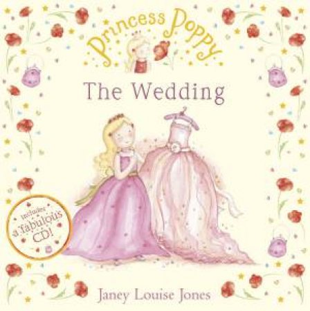 Princess Poppy: The Wedding plus CD by Janey Louise Jones