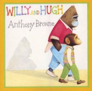 Willy And Hugh by Anthony Browne