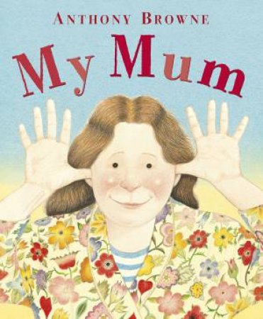 My Mum by Anthony Browne