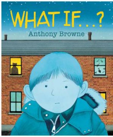 What If...? by Anthony Browne