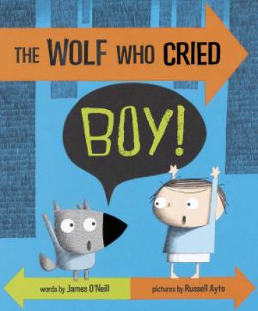 The Wolf Who Cried Boy! by James O'Neill