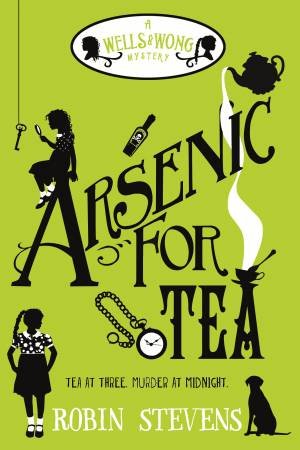 Arsenic For Tea by Robin Stevens