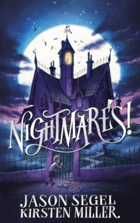 Nightmares! by Jason Segel & Kirsten Miller