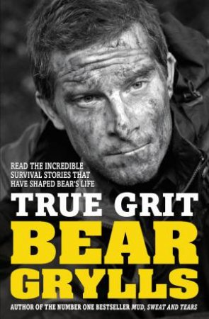 True Grit: Junior Edition by Bear Grylls