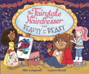 The Fairytale Hairdresser and Beauty and the Beast by Abie Longstaff