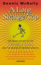 A Long Strange Trip The Inside History Of The Grateful Dead