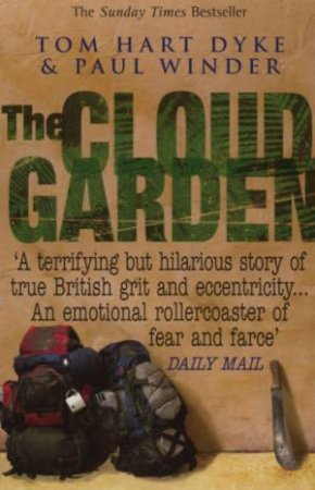 The Cloud Garden: Adventure, Survival And Extreme Horticulture by Tom Hart Dyke & Paul Winder