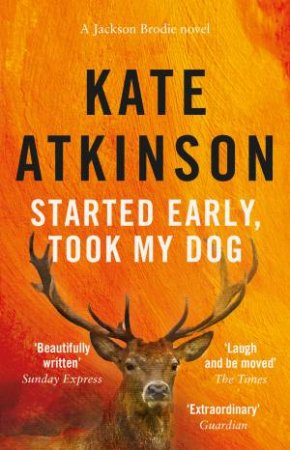 Started Early, Took My Dog by Kate Atkinson