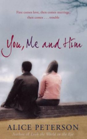 You, Me And Him by Alice Peterson