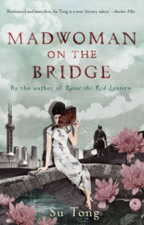 Mad Woman On The Bridge And Other Stories by Su Tong