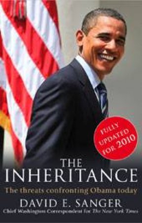 Inheritance: The Threats Confronting Obama Today by David E Sanger