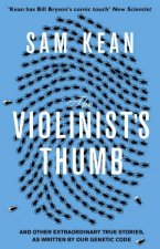The Violinists Thumb And other extraordinary true stories as written by our DNA
